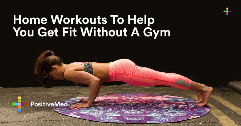 Home Workouts To Help You Get Fit Without A Gym