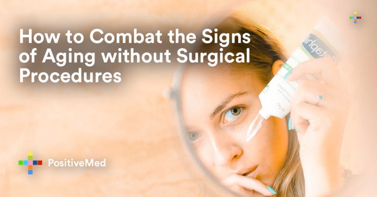 How to Combat the Signs of Aging without Surgical Procedures How to Combat the Signs of Aging without Surgical Procedures
