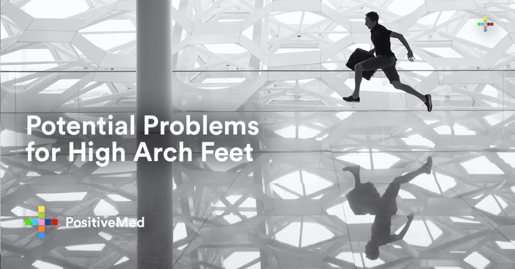 Potential Problems for High Arch Feet.