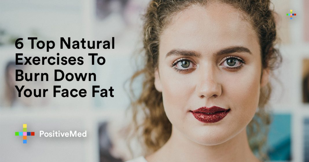 6 Top Natural Exercises To Burn Down Your Face Fat PositiveMed