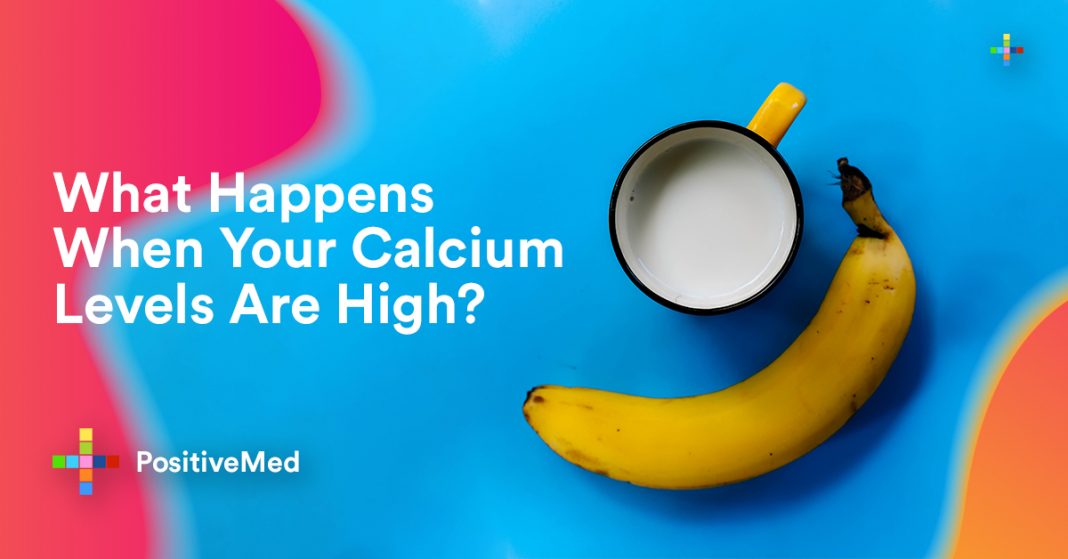 What Happens When Your Calcium Levels Are High? PositiveMed