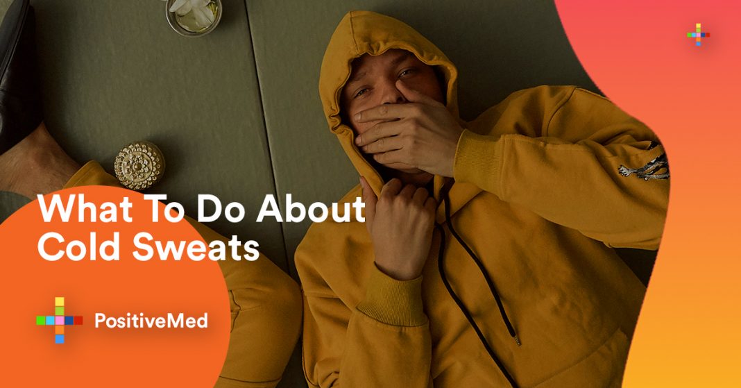 What You Should Do About Cold Sweats PositiveMed