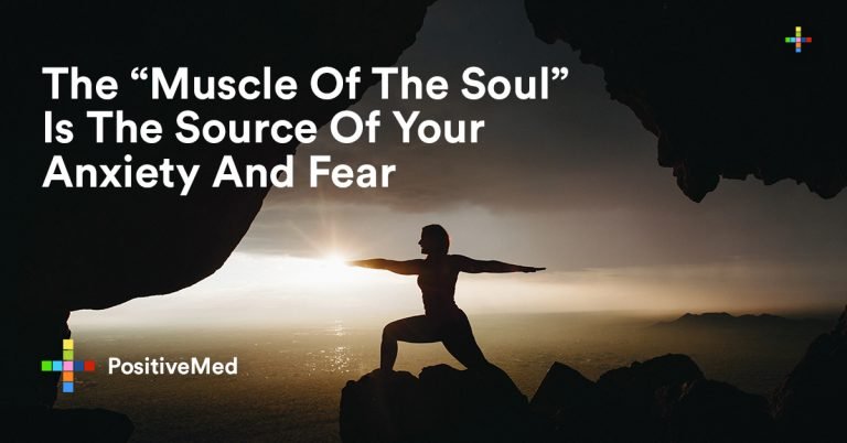 The “Muscle Of The Soul” is the Source of Your Anxiety and Fear The “Muscle Of The Soul” is the Source of Your Anxiety and Fear