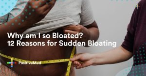 Why am I so Bloated 12 Reasons for Sudden Bloating