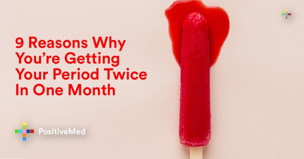 9 Reasons Why You’re Getting Your Period Twice In One Month