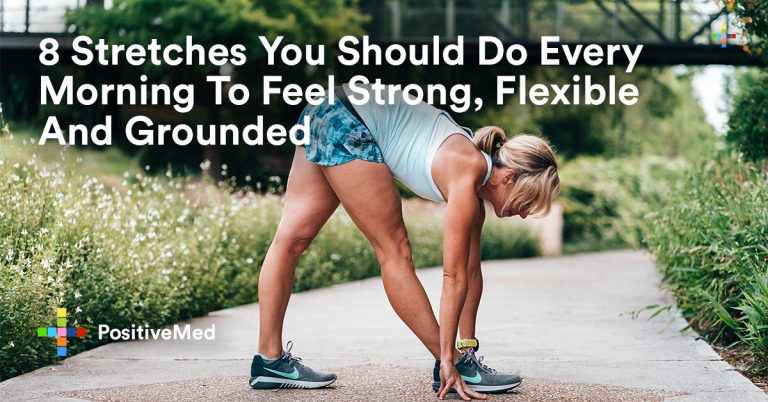 8 Stretches You Should Do Every Morning To Feel Strong, Flexible And Grounded 8 Stretches You Should Do Every Morning To Feel Strong, Flexible And Grounded