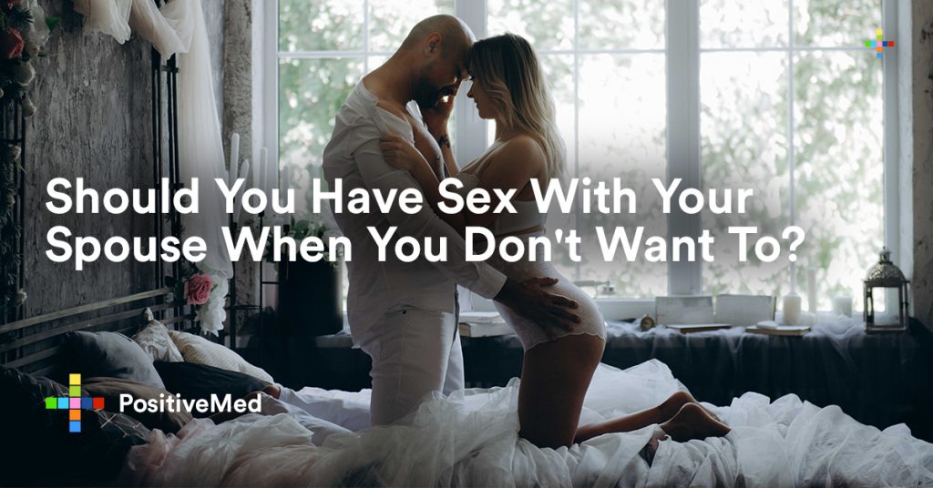 Should You Have Sex With Your Spouse When You Don't Want To