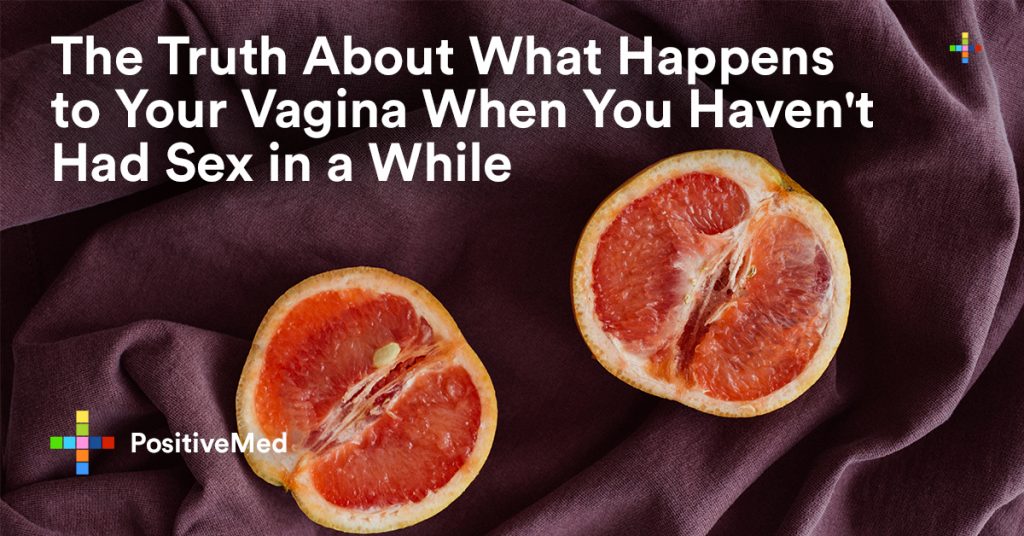 The Truth About What Happens To Your Vagina When You Haven't Had Sex In A While