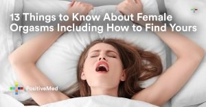 13 Things to Know About Female Orgasms Including How to Find Yours