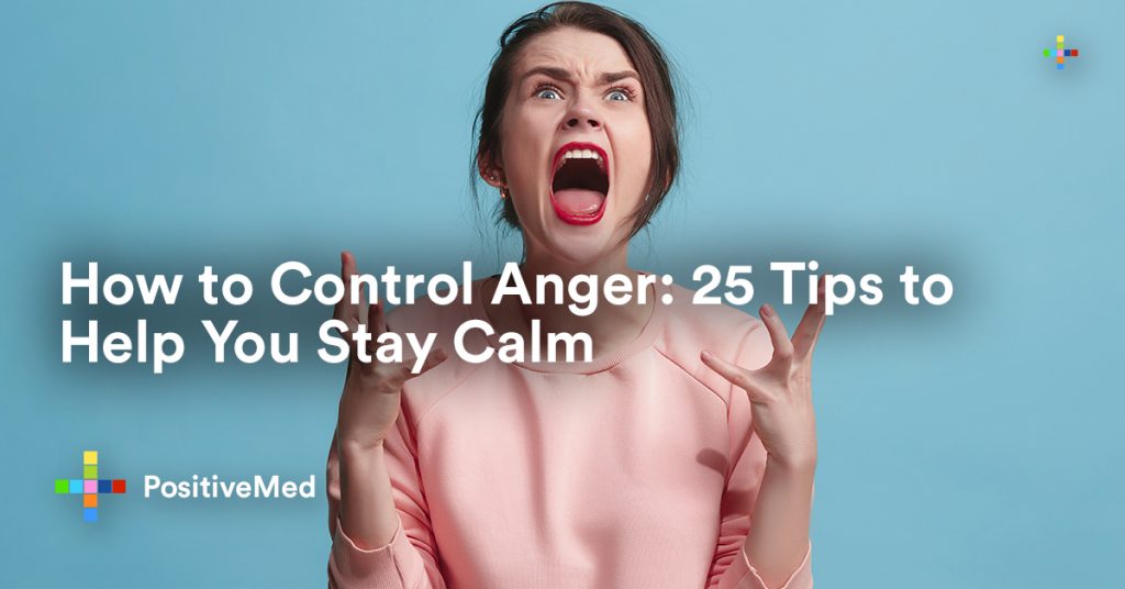 How to Control Anger 25 Tips to Help You Stay Calm