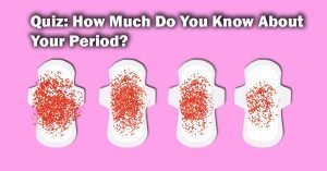 Quiz How Much Do You Know About Your Period
