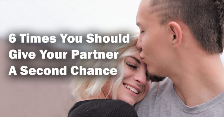 6 Times You Should Give Your Partner A Second Chance 6 Times You Should Give Your Partner A Second Chance