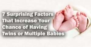 7 Surprising Factors That Increase Your Chance of Having Twins or Multiple Babies