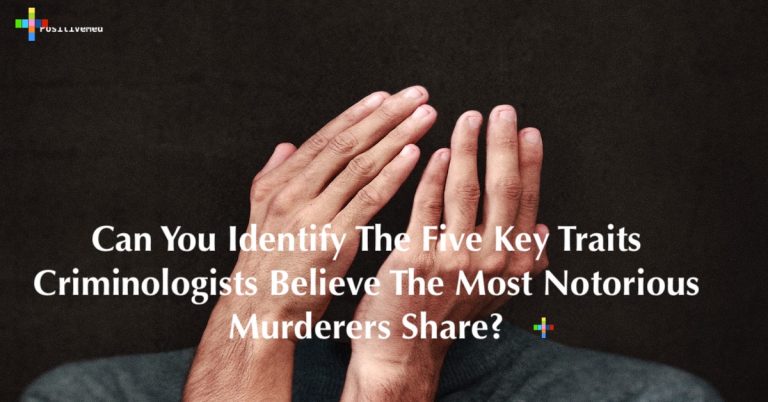 Can You Identify The Five Key Traits Criminologists Believe The Most Notorious Murderers Share? Can You Identify The Five Key Traits Criminologists Believe The Most Notorious Murderers Share?