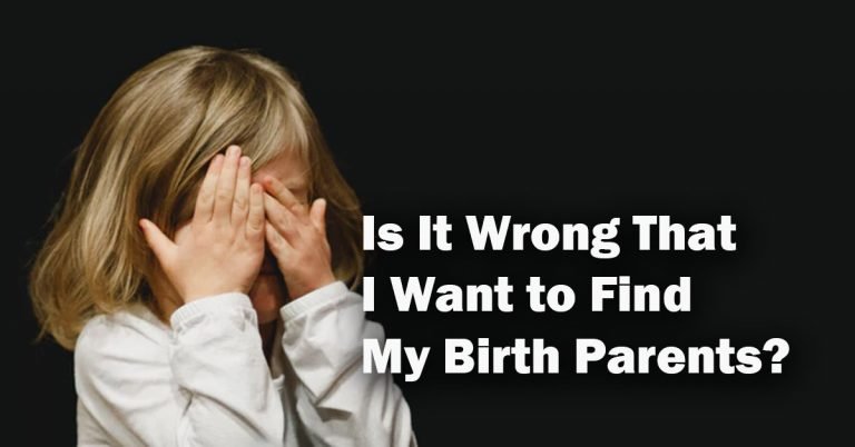 Is It Wrong That I Want to Find My Birth Parents? Is It Wrong That I Want to Find My Birth Parents?