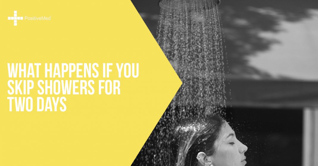 What Happens If You Skip Showers for Two Days PositiveMed