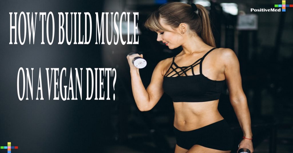 HOW TO BUILD MUSCLE ON A VEGAN DIET?