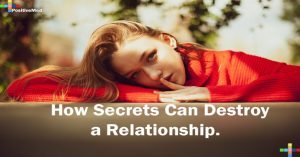 How Secrets Can Destroy a Relationship.