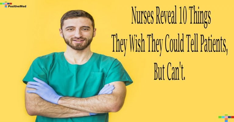 Nurses Reveal 10 Things They Wish They Could Tell Patients, But Can’t
