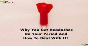 Why You Get Headaches On Your Period—And How To Deal With It!