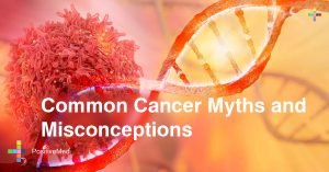 Common Cancer Myths and Misconceptions