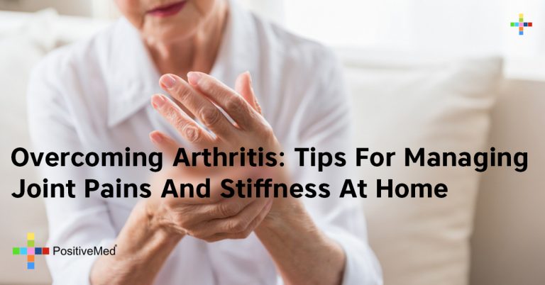Overcoming Arthritis: Tips For Managing Joint Pains And Stiffness At Home Overcoming Arthritis: Tips For Managing Joint Pains And Stiffness At Home