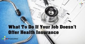 What To Do If Your Job Doesn't Offer Health Insurance