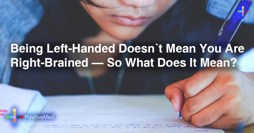 If Being LeftHanded Doesn’t Mean You are RightBrained, What Does It Mean?