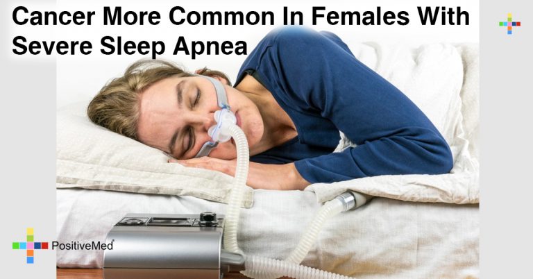 Cancer More Common in Females with Severe Sleep Apnea Cancer More Common in Females with Severe Sleep Apnea