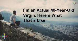 I’m an Actual 40-Year-Old Virgin. Here’s What That’s Like