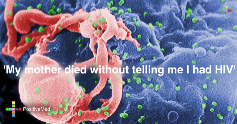 ‘My Mother Died Without Telling Me I Had HIV’ ‘My Mother Died Without Telling Me I Had HIV’