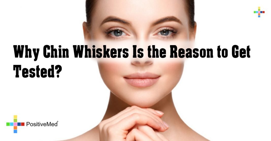 Why Chin Whiskers Is the Reason to Get Tested? PositiveMed