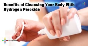 Benefits of Cleansing Your Body With Hydrogen Peroxide