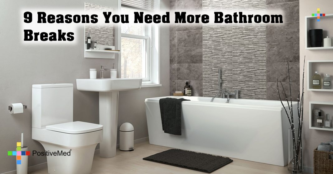 9 Reasons You Need More Bathroom Breaks PositiveMed