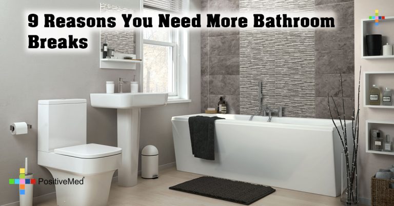 9 Reasons You Need More Bathroom Breaks 9 Reasons You Need More Bathroom Breaks