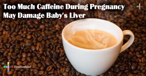 Too Much Caffeine During Pregnancy May Damage Baby's Liver