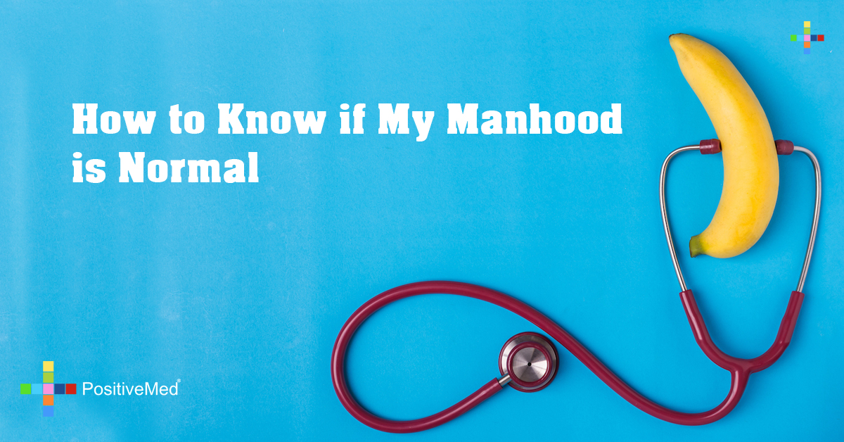 How to Know if My Manhood is Normal PositiveMed