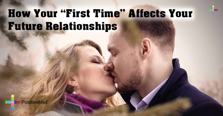 How Your “First Time” Affects Your Future Relationships How Your “First Time” Affects Your Future Relationships