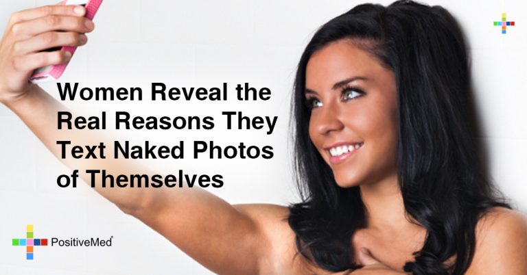 Women Reveal the Real Reasons They Text Naked Photos of Themselves Women Reveal the Real Reasons They Text Naked Photos of Themselves