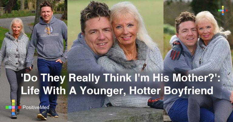 ‘Do They Really Think I’m His Mother?’: Life With A Younger, Hotter Boyfriend ‘Do They Really Think I’m His Mother?’: Life With A Younger, Hotter Boyfriend