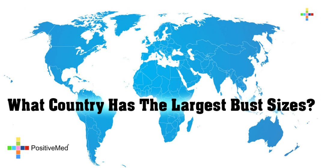 What Country Has The Largest Bust Sizes? PositiveMed
