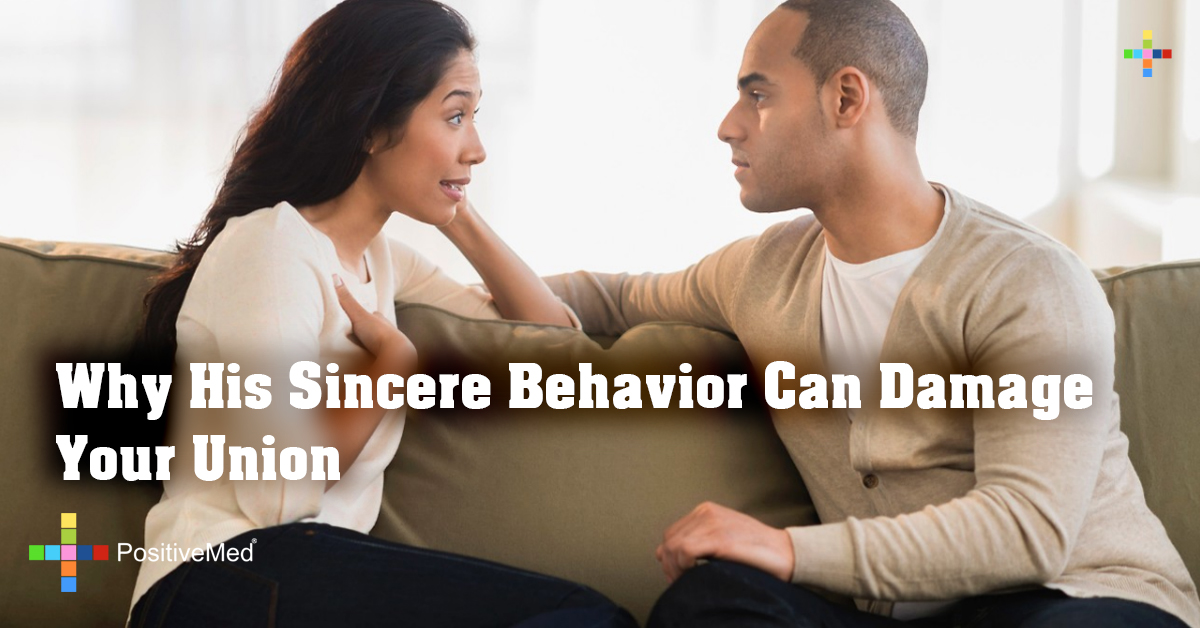 Why His Sincere Behavior Can Damage Your Union