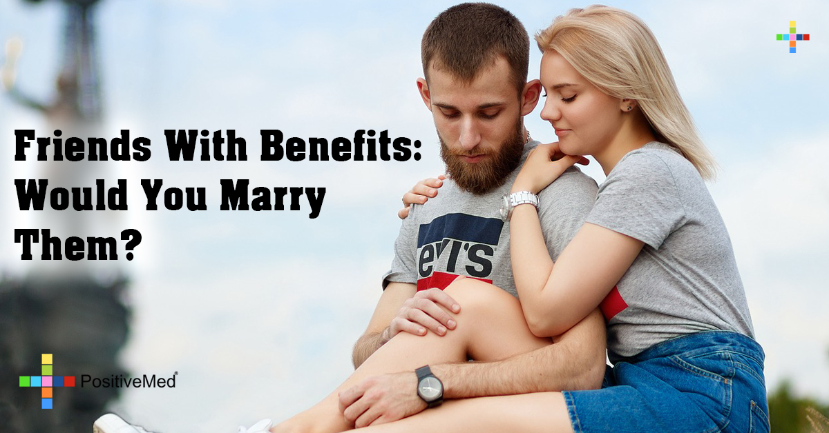 Friends With Benefits: Would You Marry Them?