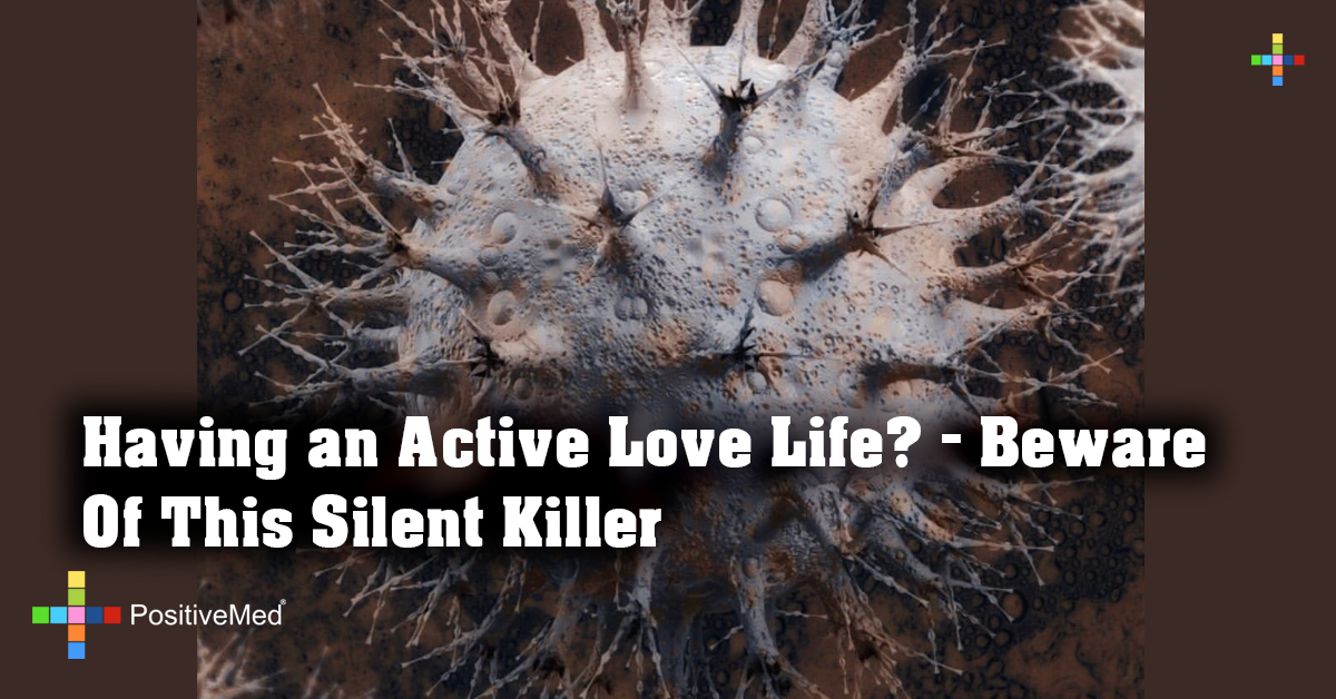 Having an Active Love Life? - Beware of This Silent Killer
