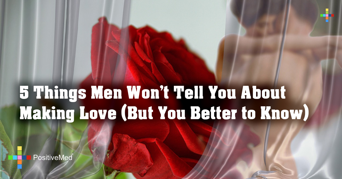 5 Things Men Won't Tell You About Making Love (But You Better to Know)