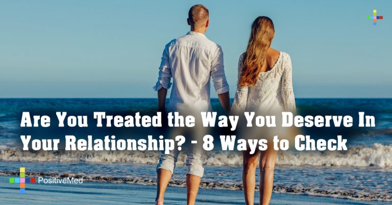 Are You Treated the Way You Deserve In Your Relationship? – 8 Ways to Check Are You Treated the Way You Deserve In Your Relationship? – 8 Ways to Check