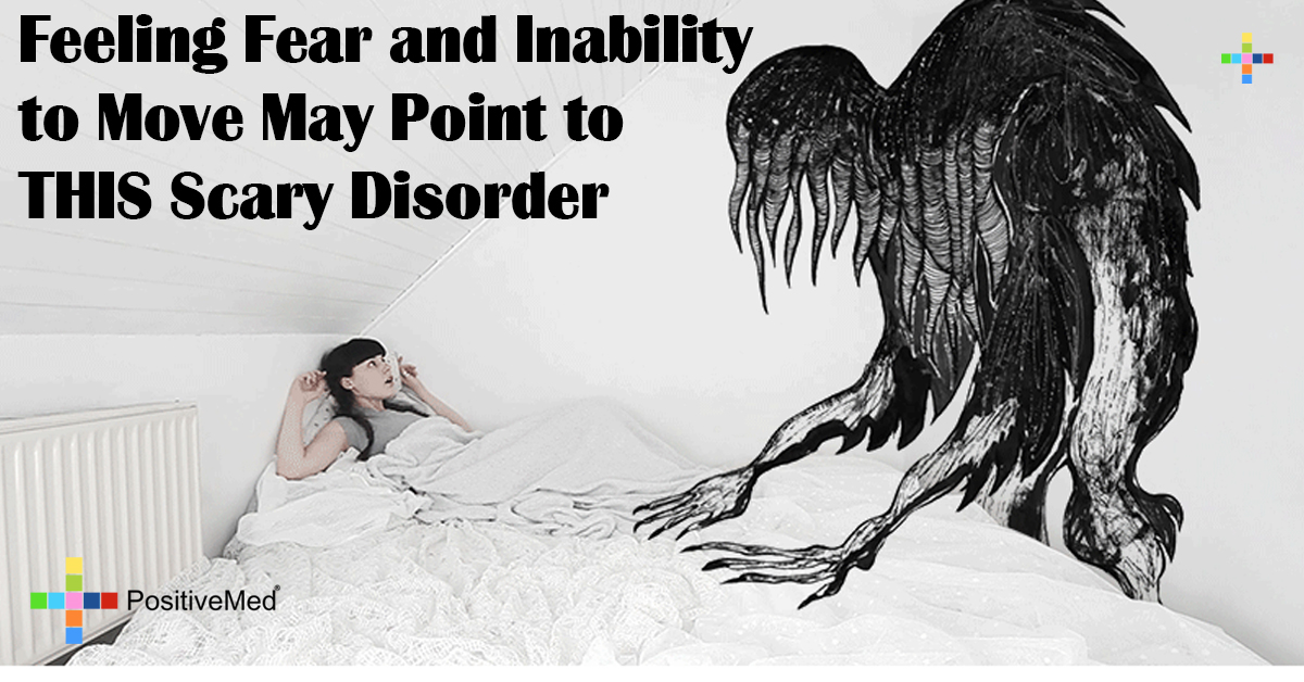 Feeling Fear and Inability to Move May Point to THIS Scary Disorder