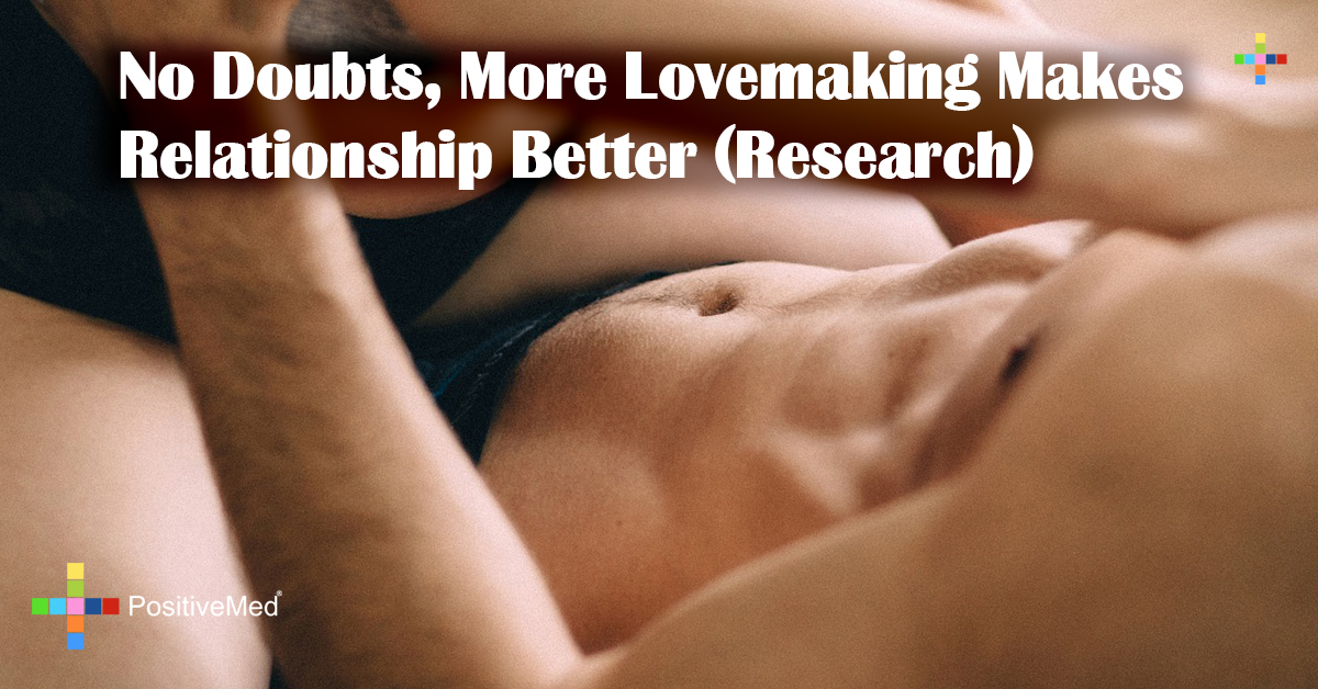 No Doubts, More Lovemaking Makes Relationship Better (Research)