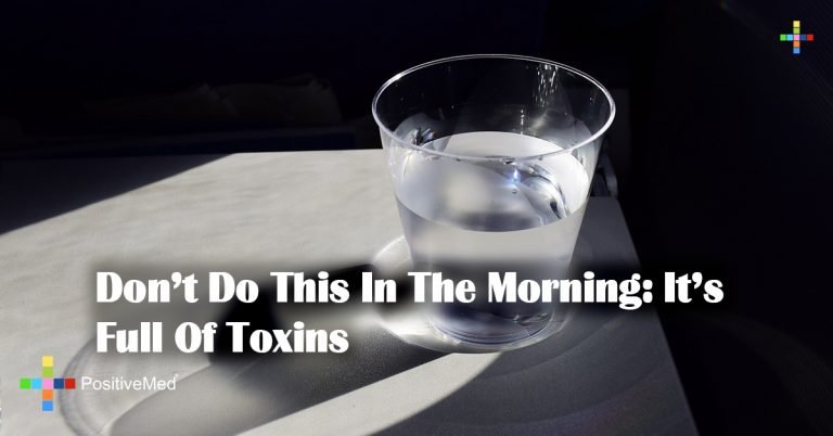 Don’t Do This In The Morning: It’s Full Of Toxins