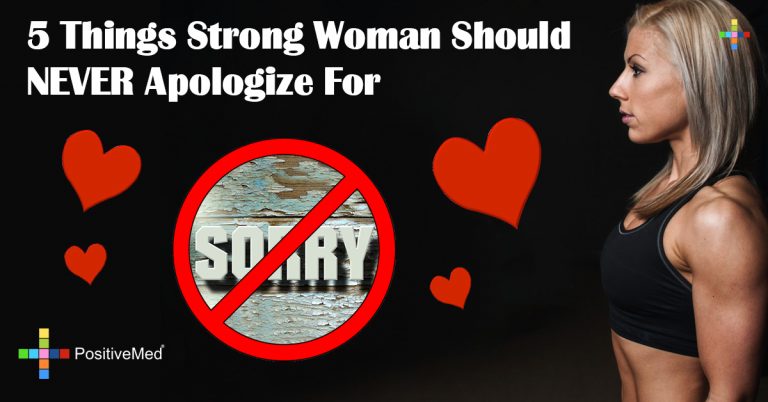 5 Things Strong Woman Should NEVER Apologize For 5 Things Strong Woman Should NEVER Apologize For